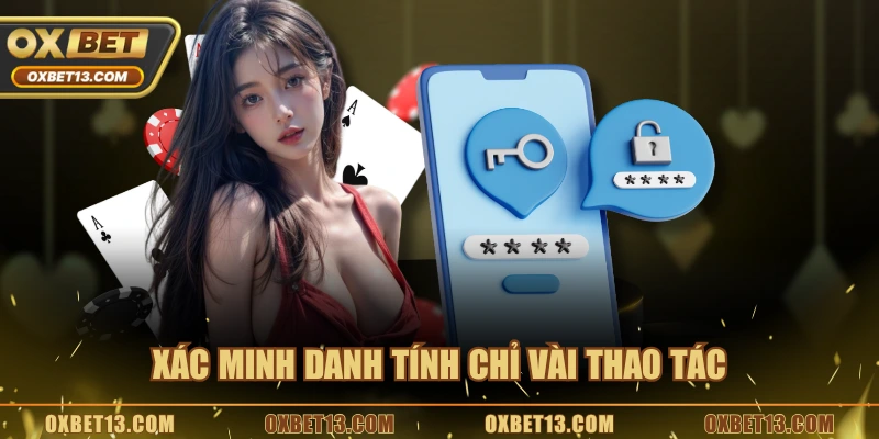 Xác minh danh tính chỉ vài thao tác